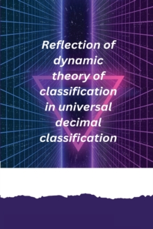 Image for Reflection of dynamic theory of classification in universal decimal classification