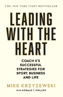 Image for Leading with the heart  : Coach K's successful strategies for sport, business and life