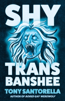 Shy Trans Banshee - Santorella, Tony