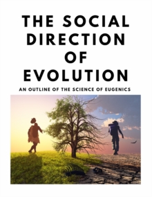 Image for The Social Direction of Evolution - An Outline of the Science of Eugenics