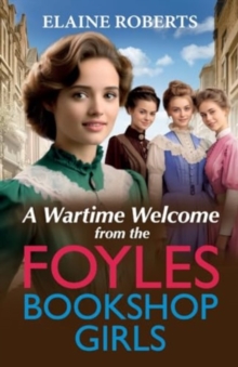 A Wartime Welcome from the Foyles Bookshop Girls: A warmhearted, emotional wartime saga series from Elaine Roberts for 2024