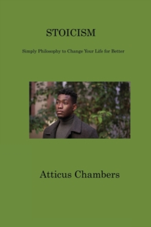 Image for Stoicism : Simply Philosophy to Change Your Life for Better