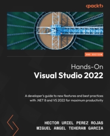 Image for Hands-On Visual Studio 2022: A Developer's Guide to New Features and Best Practices With .NET 8 and VS 2022 for Maximum Productivity