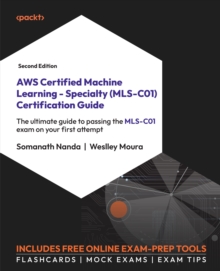 Image for AWS Certified Machine Learning - Specialty (MLS-C01) Certification Guide: The ultimate guide to passing the MLS-C01 exam on your first attempt