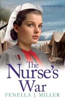 The Nurse’s War: the start of an emotional wartime saga series from BESTSELLER Fenella J Miller for 2024