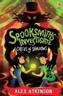 Spooksmiths Investigate: Circus of Shadows - Atkinson, Alex