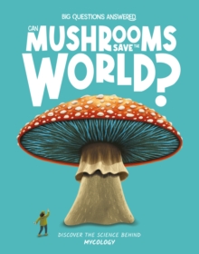 Can Mushrooms Save the World? - Jeffrey, Eliza