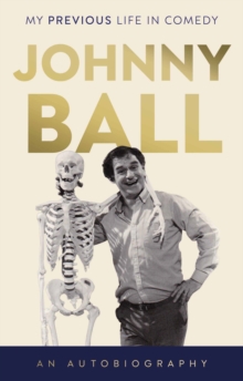Johnny Ball - My Previous Life in Comedy - Ball, Johnny