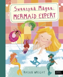 Sweetpea Magee: Mermaid Expert - Wright, Rhian