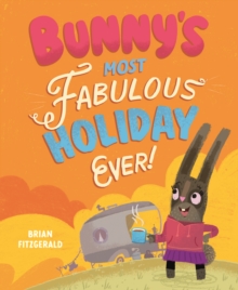 Bunny's Most Fabulous Holiday Ever! - Fitzgerald, Brian