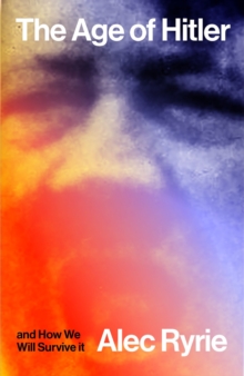 Image for The Age of Hitler and How We Will Survive It