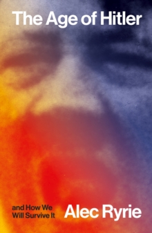 Image for The Age of Hitler and How We Will Survive It