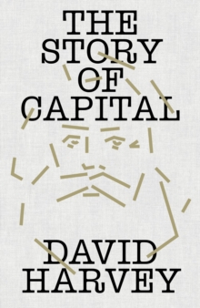 The Story of Capital - Harvey, David