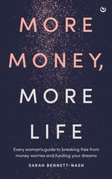 More Money, More Life - Bennett-Nash, Sarah