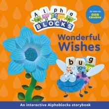 Wonderful Wishes: An Interactive Alphablocks Storybook - Alphablocks