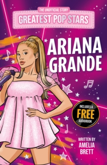 Greatest Pop Stars: Ariana Grande - Brett, Amelia