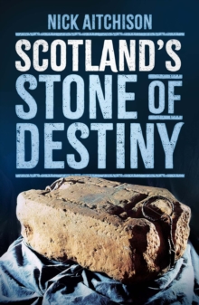 Scotland's Stone of Destiny - Aitchison, Nick
