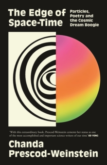 Image for The Edge of Space-Time : Particles, Poetry and the Cosmic Dream Boogie