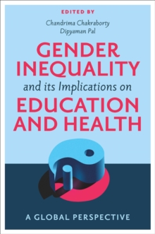 Gender Inequality and its Implications on Education and Health: A Global Perspective