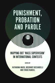 Image for Punishment, probation and parole  : mapping out 'mass supervision' in international contexts
