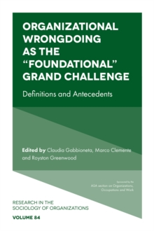 Organizational Wrongdoing as the “Foundational” Grand Challenge: Definitions and Antecedents