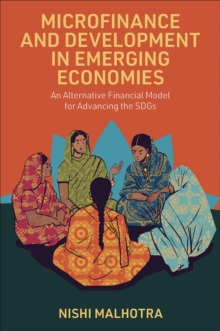 Image for Microfinance and development in emerging economies  : an alternative financial model for advancing the SDGs