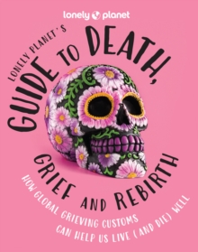 Image for Lonely Planet's Guide to Death, Grief and Rebirth