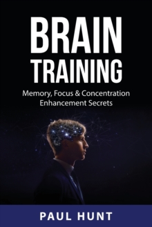Brain Training: Memory, Focus & Concentration Enhancement Secrets