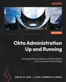 Image for Okta Administration Up and Running: Drive Operational Excellence With IAM Solutions for On-Premises and Cloud Apps