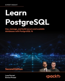 Image for Learn PostgreSQL: Use, manage and build secure and scalable databases with PostgreSQL 16