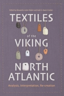 Image for Textiles of the Viking North Atlantic  : analysis, interpretation, re-creation