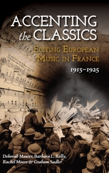 Image for Accenting the Classics: Editing European Music in France, 1915-1925