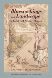 Bluestockings and Landscape in Eighteenth-Century Britain - Ellis, Markman
