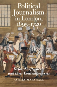 Image for Political journalism in London, 1695-1720  : Defoe, Swift, Steele and their contemporaries