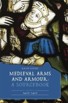 Image for Medieval arms and armour  : a sourcebookVolume II,: 1400-1450