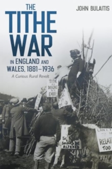 Image for The Tithe War in England and Wales, 1881-1936 : A Curious Rural Revolt
