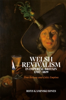 Welsh Revivalism in Imperial Britain, 1707-1819 - Kaminski-Jones, Dr Rhys (University of Wales)