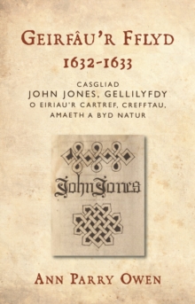 Image for Geirfau'r Fflyd, 1632-1633: Casgliad John Jones, Gellilyfdy o eiriau'r cartref, crefftau, amaeth a byd natur