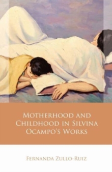 Image for Motherhood and childhood in Silvina Ocampo's works
