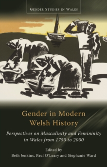 Image for Gender in Modern Welsh History: Perspectives on Masculinity and Femininity in Wales from 1750 to 2000