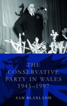 Image for The Conservative Party in Wales, 1945-1997