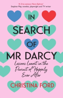 Image for In Search of Mr Darcy : Lessons Learnt in the Pursuit of Happily Ever After