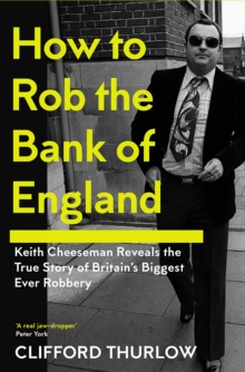How to Rob the Bank of England - Cheeseman, Keith