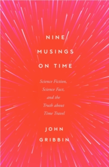 Image for Nine Musings on Time : Science Fiction, Science Fact, and the Truth about Time Travel
