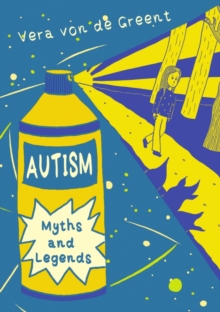 Autism Myths and Legends - Greent, Vera von de