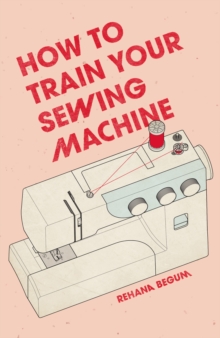 Image for How to Train Your Sewing Machine