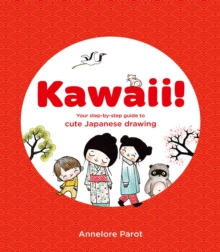 KAWAII!: Your step-by-step guide to cute Japanese drawing