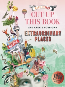 Cut up this Book and Create Your Own Extraordinary Places