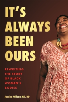 It’s Always Been Ours: Rewriting the Story of Black Women’s Bodies