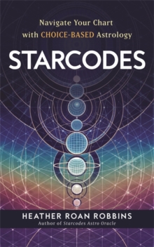 Image for Starcodes : Navigate Your Chart with Choice-Based Astrology